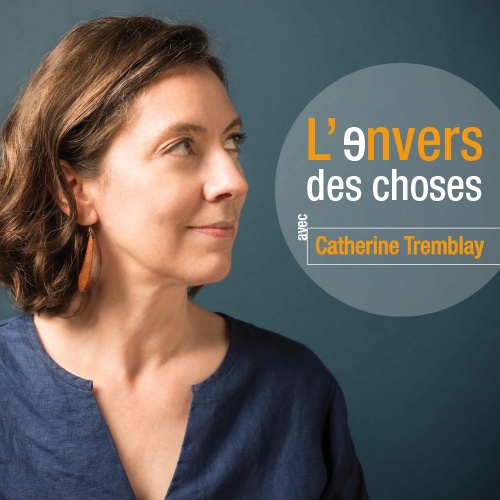 Catherine D. Tremblay, Balado L'Envers des Choses